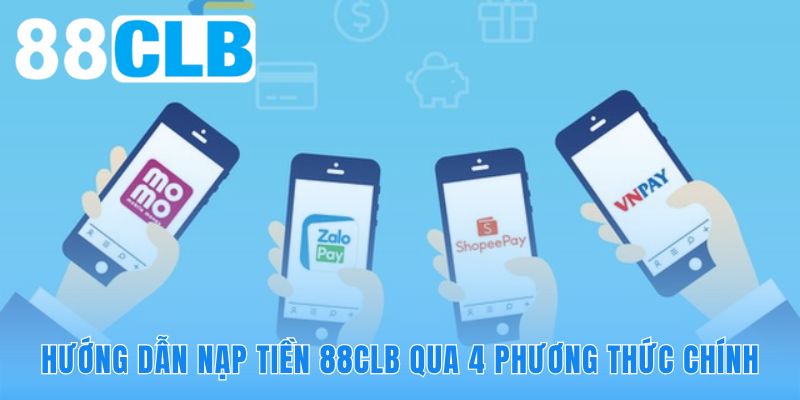 Hệ thống nạp tiền 88CLB đa dạng kênh thanh toán an toàn tuyệt đối