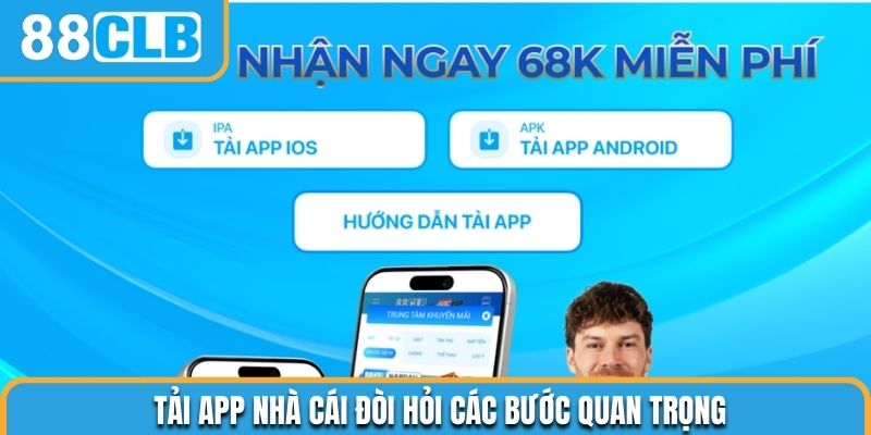 Tải app nhà cái đòi hỏi các bước quan trọng