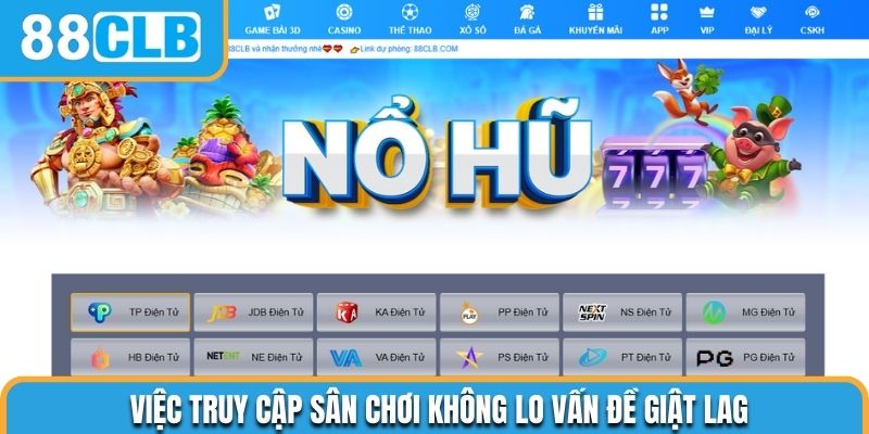 Việc truy cập sân chơi không lo vấn đề giật lag